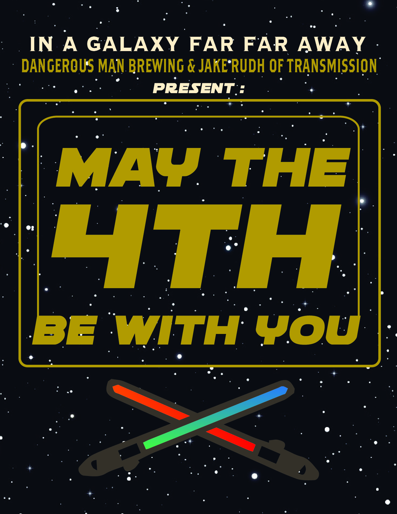 MAY THE 4th BE WITH YOU Dangerous Man Brewing Company